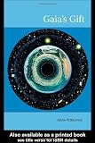 Buy : Gaia`s Gift: Earth, Ourselves and God after Copernicus