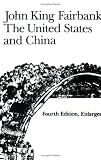 The United States and China, 4th Revised and Enlarged Edition (American Foreign Policy Library)