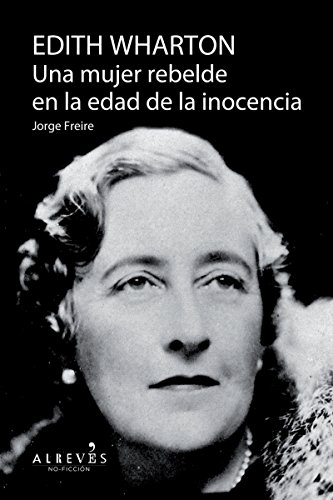 Edith Warthon, Una mujer en la edad de la inocencia: Biografía (No Ficcion) (Spanish Edition)