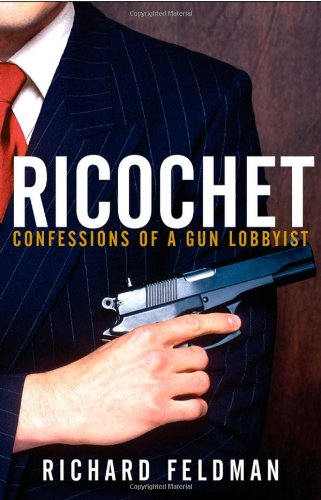 Ricochet: Confessions of a Gun Lobbyist Reviews