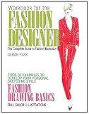 Workbook for the Fashion Designer: The Complete Guide to Fashion Illustration Workbook for the Fashion Designer: The Complete Guide to Fashion Illustration