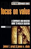 Buy : Focus on Value: A Corporate and Investor Guide to Wealth Creation