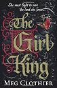 The Girl King. by Meg Clothier