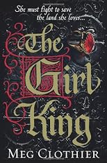 The Girl King. by Meg Clothier