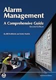 Alarm Management: A Comprehensive Guide, Second Edition Alarm Management: A Comprehensive Guide, Second Edition