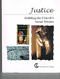 Justice: Fulfilling the Churchs Mission
