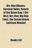 Krs-One Albums: Survival Skills, Return of the Boom Bap, I Got Next, Krs-One, Hip Hop Lives, the Sneak Attack, Spiritual Minded