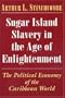 Sugar Island Slavery in the Age of Enlightenment