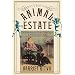 The Animal Estate: The English and Other Creatures in the Victorian Age