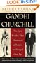 Gandhi & Churchill: The Epic Rivalry that Destroyed an Empire and Forged Our Age