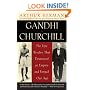 Gandhi & Churchill: The Epic Rivalry that Destroyed an Empire and Forged Our Age