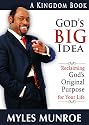 God's Big Idea: Reclaiming God's Original Purpose for Your Life (The Kingdom Series)
