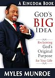 God's Big Idea: Reclaiming God's Original Purpose for Your Life (The Kingdom Series)