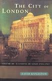 City Of London Volume 3: Illusions of Gold 1914 - 1945: Illusions of Gold, 1914-45 v. 3 (History of the City)