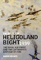 The Battle of Heligoland Bight 1939: The Royal Air Force and the Luftwaffe's Baptism of Fire