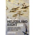 The Battle of Heligoland Bight 1939: The Royal Air Force and the Luftwaffe's Baptism of Fire