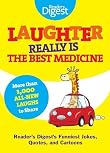 Laughter Really Is The Best Medicine: America's Funniest Jokes, Stories, and Cartoons