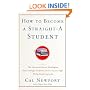 How to Become a Straight-A Student: The Unconventional Strategies Real College Students Use to Score High While Studying Less