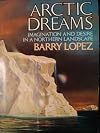 Arctic Dreams - Imagination And Desire In An Northern Landscape