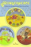 Motherpeace : A Way to the Goddess Through Myth, Art and Tarot