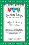 The Quilt Ladies, Helen and Teresa, Quilt Story and Quilt Pattern, Book 2 (The Quilt Ladies Book Collection)