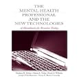Mental Health Professional and the New Technologies: A Handbook for Practice Today