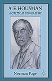 A.E. Housman : a critical biography