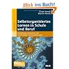 Selbstorganisiertes Lernen in Schule und Beruf: Gestaltung wirksamer und nachhaltiger Lernumgebungen