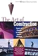 The Art of Construction: Projects and Principles for Beginning Engineers & Architects