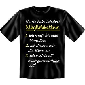 Fun T-Shirts , Fun Shirt mit Sprüche - 3 Möglichkeiten Bier - Grösse S M L XL XXL