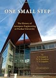 One Small Step: The History of Aerospace Engineering at Purdue University (Second Edition)