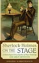 Sherlock Holmes on the Stage: A Chronological Encyclopedia of Plays Featuring the Great Detective
