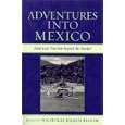 Adventures into Mexico: American Tourism beyond the Border (Jaguar Books on Latin America) by Nicholas Dagen Bloom