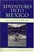 Adventures into Mexico: American Tourism beyond the Border (Jaguar Books on Latin America)