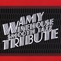 Amy Winehouse - Smooth Jazz Tribute