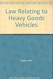 The law relating to goods vehicles [by] John Pugh