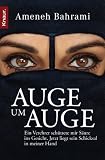 Auge um Auge: Ein Verehrer sch&uuml;ttete mir S&auml;ure ins Gesicht - Jetzt liegt sein Schicksal in meiner Hand - Ameneh Bahrami