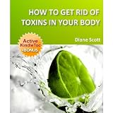 The TRUTH About DETOX Diets And Eliminating TOXINS! (eBook with Easy Navigation) + Free PDF