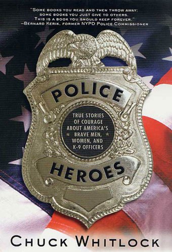 Police Heroes: True Stories of Courage About America's Brave Men, Women, and K-9 Officers