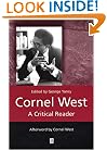Cornel West: A Critical Reader (Blackwell Critical Reader)