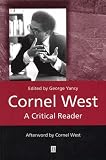 Cornel West: A Critical Reader (Blackwell Critical Reader)