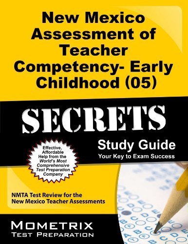 New Mexico Assessment of Teacher Competency- Early Childhood (05) Secrets Study Guide: NMTA Test Review for the New Mexico Teacher Assessments by NMTA Exam Secrets Test Prep Team (2013) Paperback