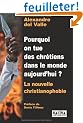 Pourquoi on tue des chr�tiens dans le monde aujourd'hui ? : La nouvelle christianophobie