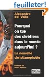 Pourquoi on tue des chr�tiens dans le monde aujourd'hui ? : La nouvelle christianophobie