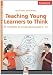 Teaching Young Learners to Think: ELT Activities for Young Learners Aged 6-12