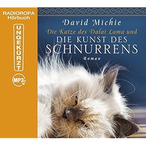 Die Katze des Dalai Lama und die Kunst des Schnurrens (Laufzeit 7:26 Stunden, ungekürzte Lesung auf 1 MP3-CD)