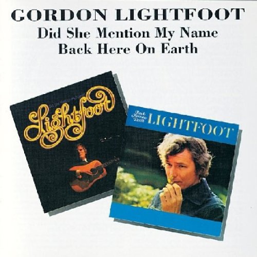 Gordon Lightfoot - Did She Mention My Name - Back Here On Earth - Zortam Music