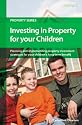 Investing in Property for Your Children: Property Investment Strategies for Your Children's Long-term Benefit