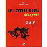 Lotus Bleu d�crypt� (le)par M�rand Patrick/Li Xiaohan