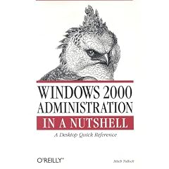 Windows 2000 Administration in a Nutshell : A Desktop Quick Reference